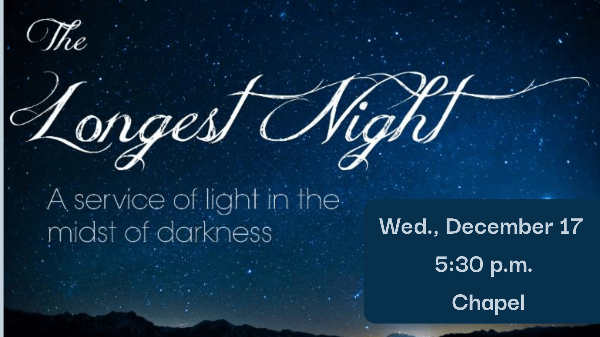 The Longest Night, a service of light in the midst of darkness. December 7, 2025 5:30 pm in the Chapel